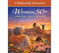 Woman 50+ Grow, Fall, Heal, and Bloom