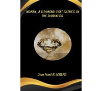 Woman, a diamond that shines in the darkness