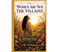 Woman Are Not The Villians: Redemption. Purpose. God's Original Design.
