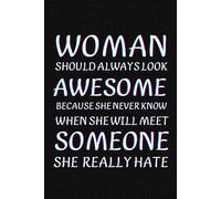 Woman Awesome Because She Never Know Someone She Really Hate: Funny Journal Notebook For Women