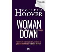 Woman Down: Bestseller-Autorin Colleen Hoover ist zurück! Ein intensiver Romantic Thriller - 'Vielleicht das Düsterste, was ich je geschrieben habe.' - Today Show (10.09.2025).