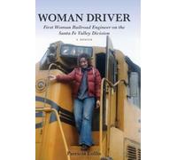 Woman Driver: First Woman Railroad Engineer on the Santa Fe Valley Division