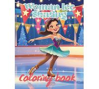 Woman Ice Skating Coloring Book: Elegant Skaters, Serene Scenes - A Coloring Book for All Ages