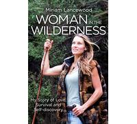 Woman in the Wilderness: My Story of Love, Survival and Self-Discovery [Lingua Inglese]