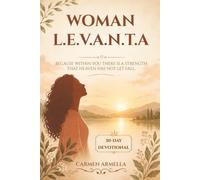 Woman L.E.V.A.N.T.A: A 30-day journey that will transform your walk with God
