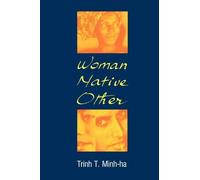 [Woman, Native, Other: Writing Postcoloniality and Feminism] [By: Minh-Ha, Trinh T.] [April, 2009]