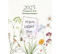 Woman of God - Let Your Light Shine - 2025 Planner with Scriptures 8" x10": Organizer with Monthly, Weekly Goals, To Do Lists, Prayer Lists, ... Notes Pages, for busy Women - Beige Floral