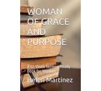 WOMAN OF GRACE AND PURPOSE: A 52-Week Sermon Ready Book for Women