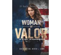 Woman of Valor: 31 Daily Devotionals For The Female Law Enforcement Officer