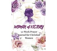 Woman of Victory: 52-Week Prayer Journal for Christian Women