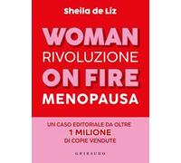 Woman on fire. Rivoluzione menopausa