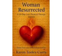Woman Resurrected: A 30-Day Love Physical Therapy Journey