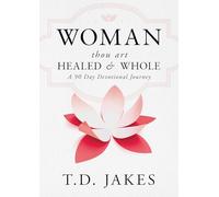 Woman, thou art Healed & Whole: A 90 Day Devotional Journey