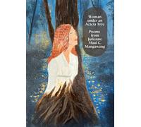 Woman Under an Acacia Tree: Poems by Julienne Maui C. Mangawang