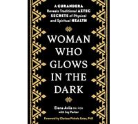 Elena Avila Joy Parker Clarissa Pinkola Es Woman Who Glows in the D (Tascabile)