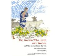 Woman Who Lived With Wolves : & Other Stories from the Tipi by Paul Goble (30-Sep-2010) Hardcover