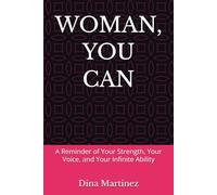 WOMAN, YOU CAN: A Reminder of Your Strength, Your Voice, and Your Infinite Ability