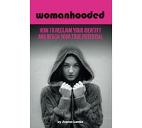 Womanhooded: How to reclaim your identity and reach your potential