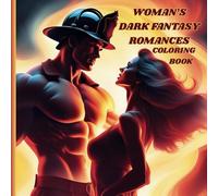 Woman's Dark Fantasy Romances Coloring Book: Features 64 Adult Spicy Coloring Pages For Hot Romance Fans