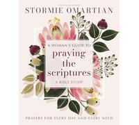 Woman's Guide to Praying the Scriptures: Prayers for Every Day and Every Need
