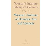 Woman's Institute Library of Cookery: Fruit Desserts, Canning, Jellies, Confections, Beverages & Meal Planning