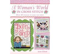 WOMANS WORLD IN CROSS STITCH: Over 40 Designs to Make You Smile