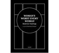 WOMAN'S WORST ENEMY: WOMAN. EDIZ. ITALIANA E INGLESE - 2023 - Astarte