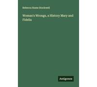 Woman's Wrongs, a History Mary and Fidelia