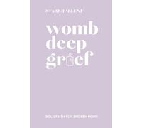 Womb-Deep Grief: A Bold Faith for Broken Moms