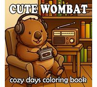 Wombat coloring book: Cute and Cozy Wombat Scenes for Kids and Adults