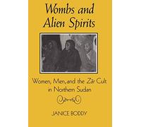 Wombs and Alien Spirits: Women, Men, and the Zar Cult in Northern Sudan