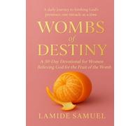 WOMBS OF DESTINY: A 30-Day Devotional for Women Believing God for the Fruit of the Womb
