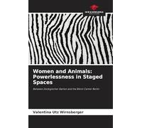 Women and Animals: Powerlessness in Staged Spaces: Between Zoologischer Garten and the Bikini Center Berlin