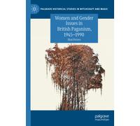 Women and Gender Issues in British Paganism, 1945-1990 - Shai Feraro - 2021