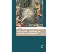 Women and Geography on the Early Modern English Stage