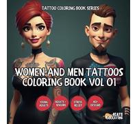 Women and Men Tattoos Coloring Book Vol 01 - for Adults and Seniors with Easy and Simple Designs for Relaxation and Stress Relief