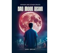 WOMEN AND OTHER DRUGS: BAD MOON RISON