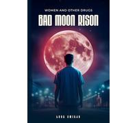 WOMEN AND OTHER DRUGS: BAD MOON RISON