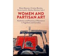 Women and Partisan Art: Aesthetics and Practices of Resistance in Yugoslavia and Carinthia: 314