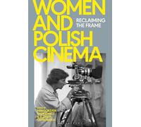 Women and Polish Cinema: Reclaiming the Frame