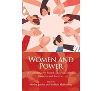 Women and Power in Contemporary French and Francophone Cultures and Societies