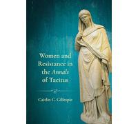 Women and Resistance in the Annals of Tacitus