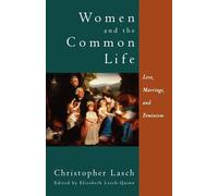 Women and the Common Life: Love, Marriage, and Feminism - Lasch Christopher