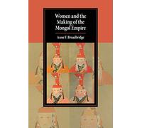 Women and the Making of the Mongol Empire (Cambridge Studies in Islamic