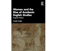 Women and the Rise of Academic English Studies: Pragmatic Criticism