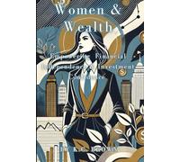 Women and Wealth: Empowering Financial Independence and Investment Confidence
