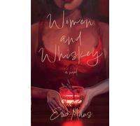 Women and Whiskey: A Novel