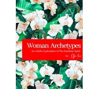Women Archetypes: An Artistic Exploration of the Feminine Spirit