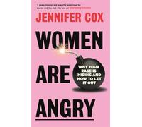 Women are angry: why your rage is hiding and how to let it out