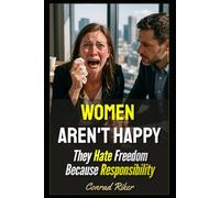 Women Aren't Happy: They Hate Freedom Because Responsibility